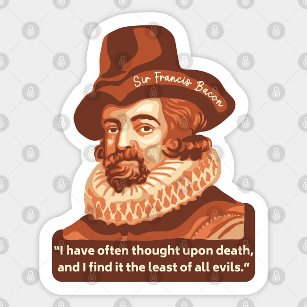 Sir Francis Bacon Portrait and Quote Sticker by Slightly Unhinged